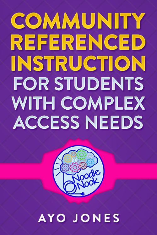 Community Referenced Instruction for Students with Complex Access Needs