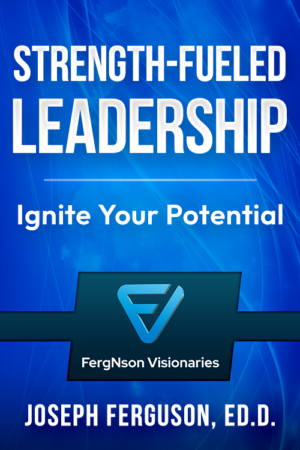 Strength-Fueled Leadership: Ignite Your Potential
